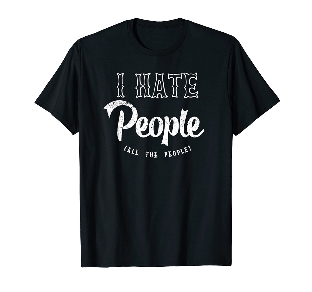 Funny I Hate People Distressed T-Shirt - Minimalist Print Unisex - T-Shirt, Sweatshirt, Hoodie