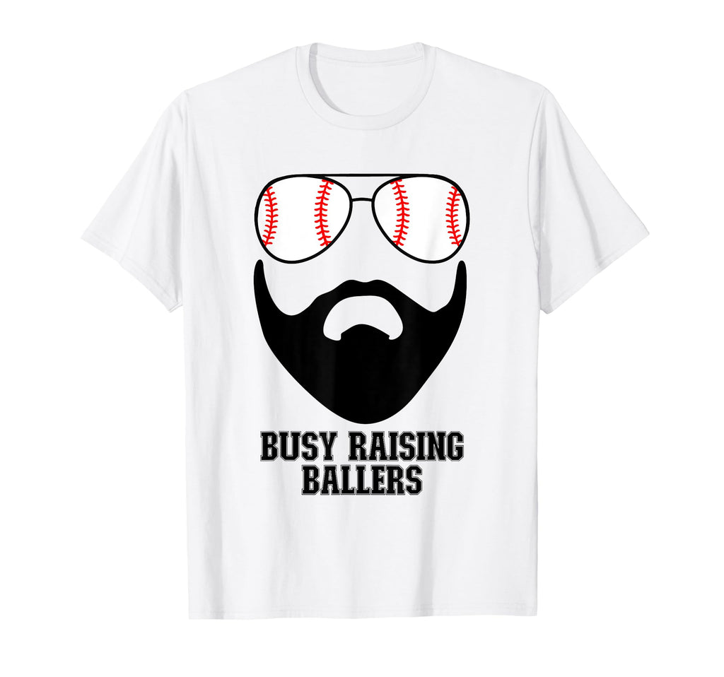 Busy Raising Ballers Funny Baseball Dad T-Shirt - Streetwear Style Unisex - T-Shirt, Sweatshirt, Hoodie