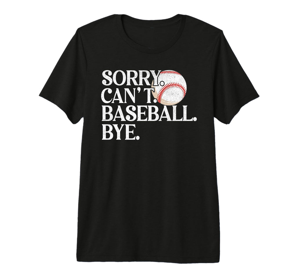 Baseball Mom Mama Mothers Day Sorry T-Shirt - Fun Novelty Design Men Women - T-Shirt, Sweatshirt, Hoodie