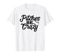 Pitches Be Crazy Baseball Funny Sports T-Shirt - Graphic Print for Adults - T-Shirt, Sweatshirt, Hoodie