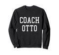 Coach Otto Custom Football Sweatshirt - Casual Everyday Wear Men Women - T-Shirt, Sweatshirt, Hoodie