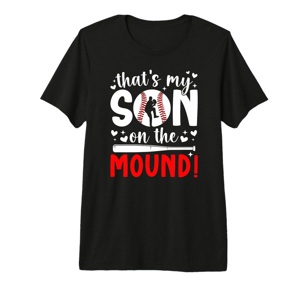 Thats My Son Baseball Pitcher Mom T-Shirt - Fun Novelty Design Men Women - T-Shirt, Sweatshirt, Hoodie