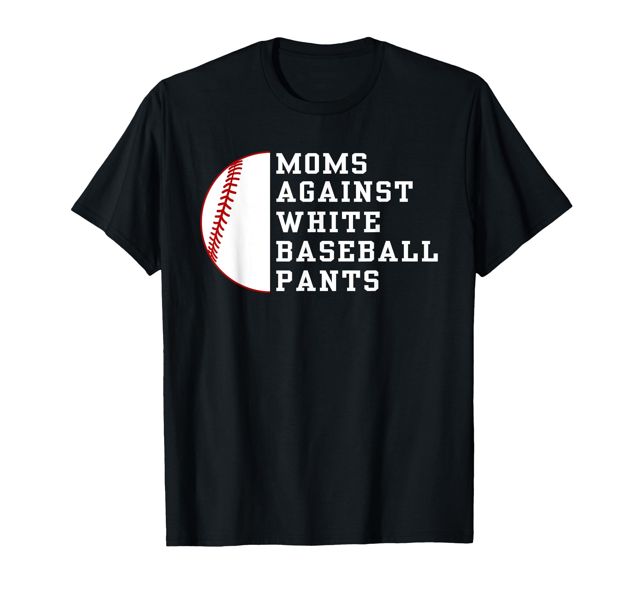 Moms Against White Pants Funny T-Shirt - Minimalist Print for Adults - T-Shirt, Sweatshirt, Hoodie