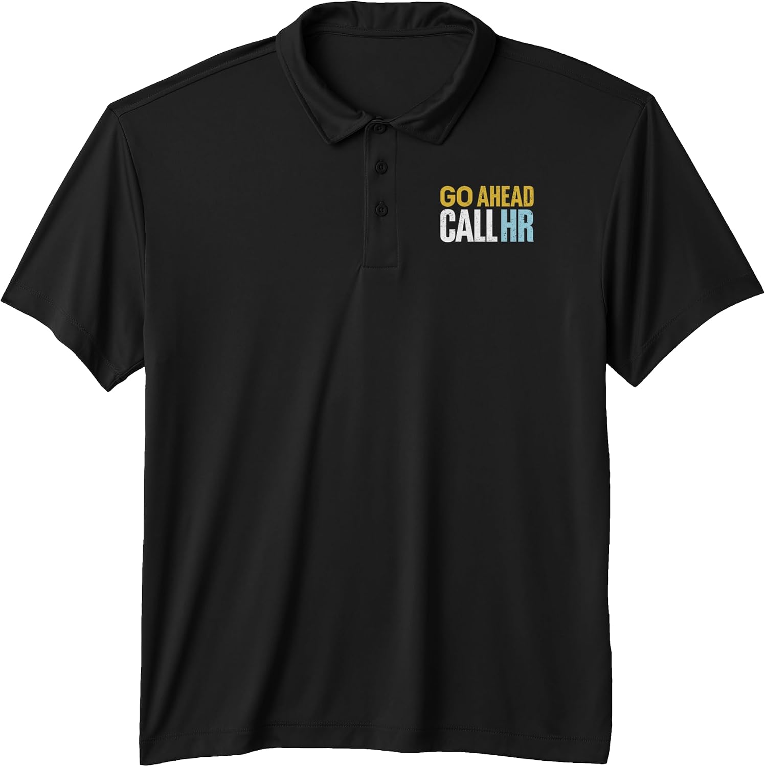 Go Ahead Call HR Funny Gifts - Adult & Kids T-Shirts, Sweatshirts & Hoodies apparel design preview 1
