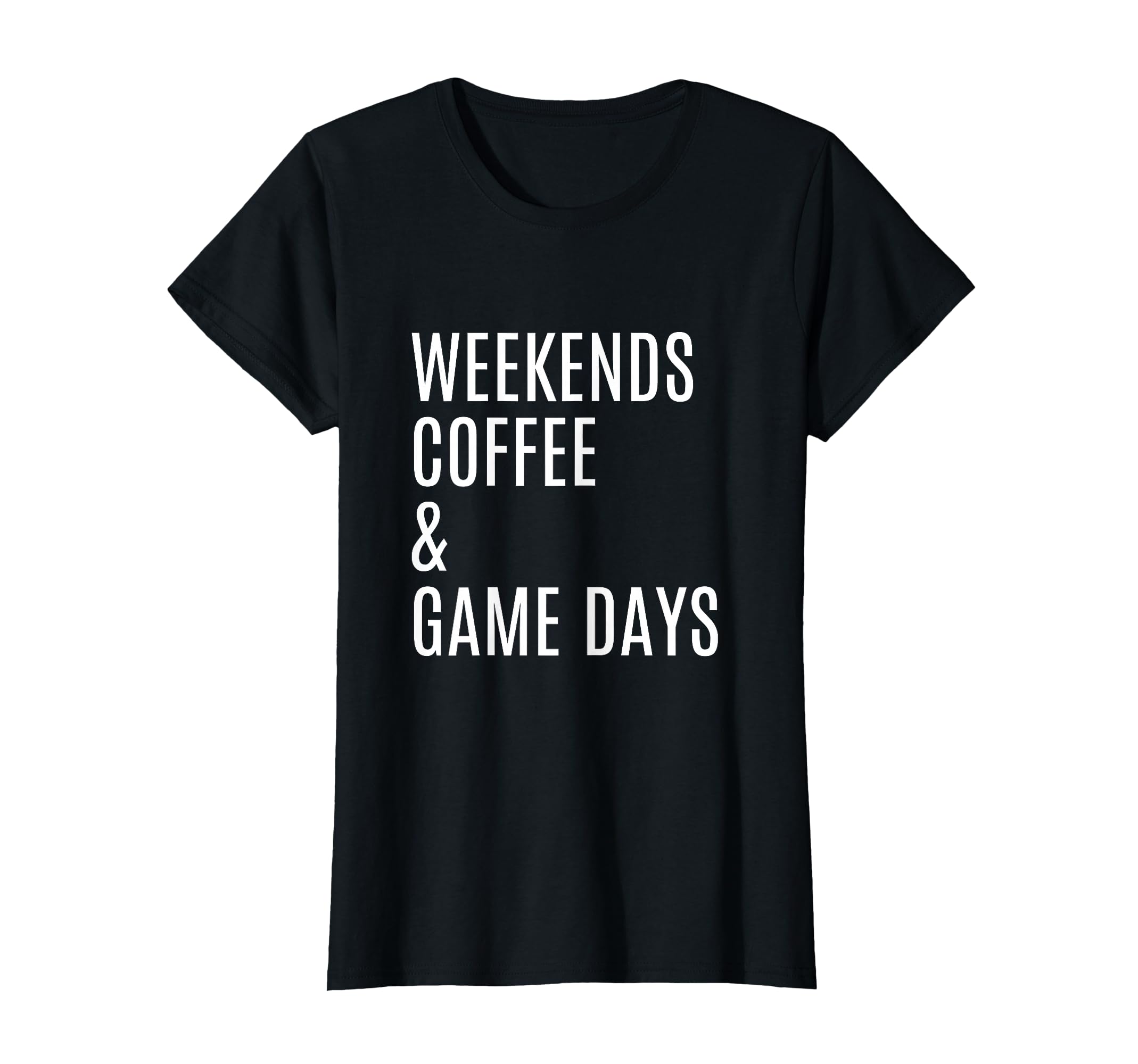 Womens Weekends Coffee And Game Days T-Shirt - Graphic Print Unisex - T-Shirt, Sweatshirt, Hoodie