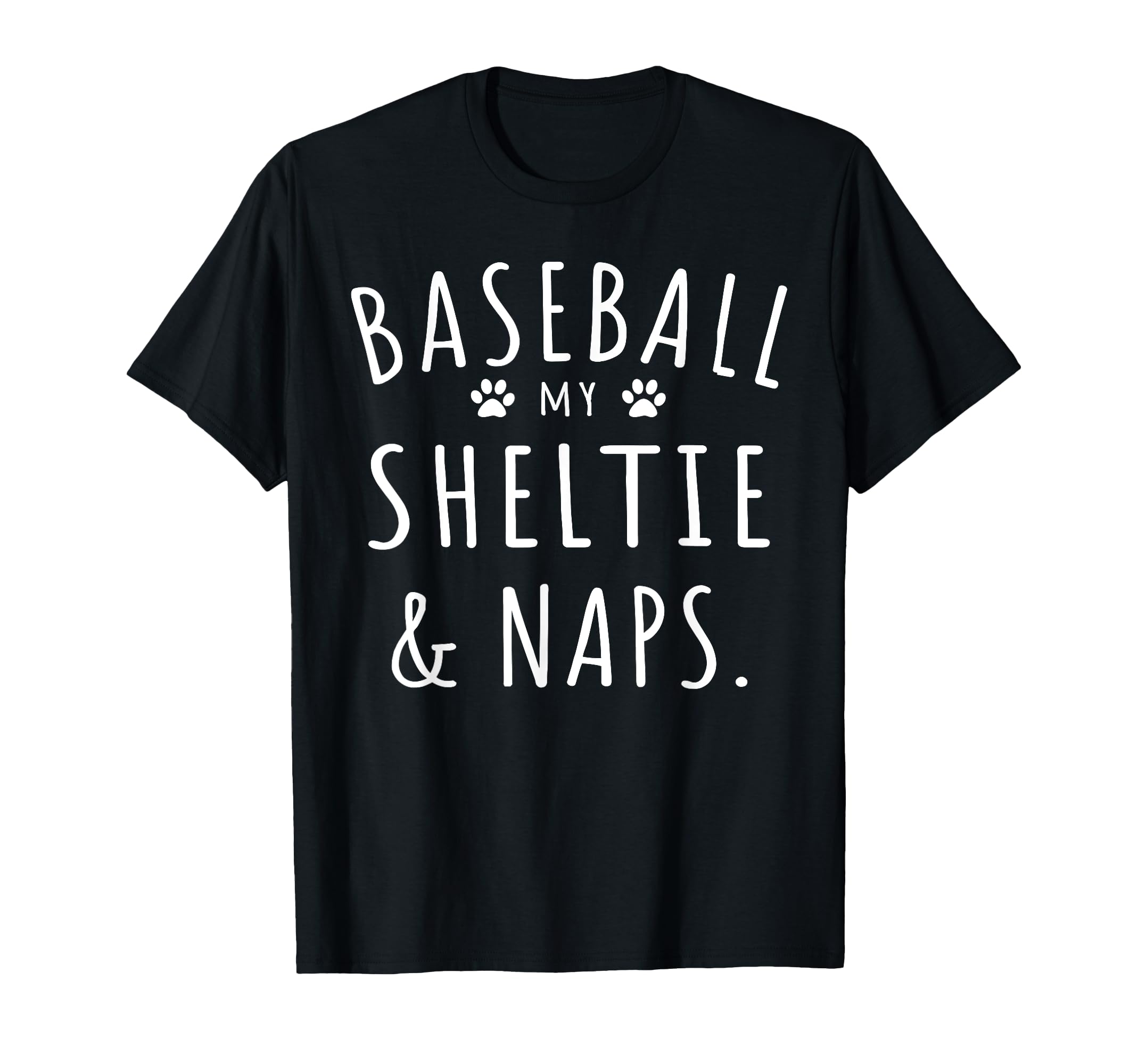 Baseball My Sheltie Naps Funny Sheltie T-Shirt - Trendy Graphic Unisex - T-Shirt, Sweatshirt, Hoodie