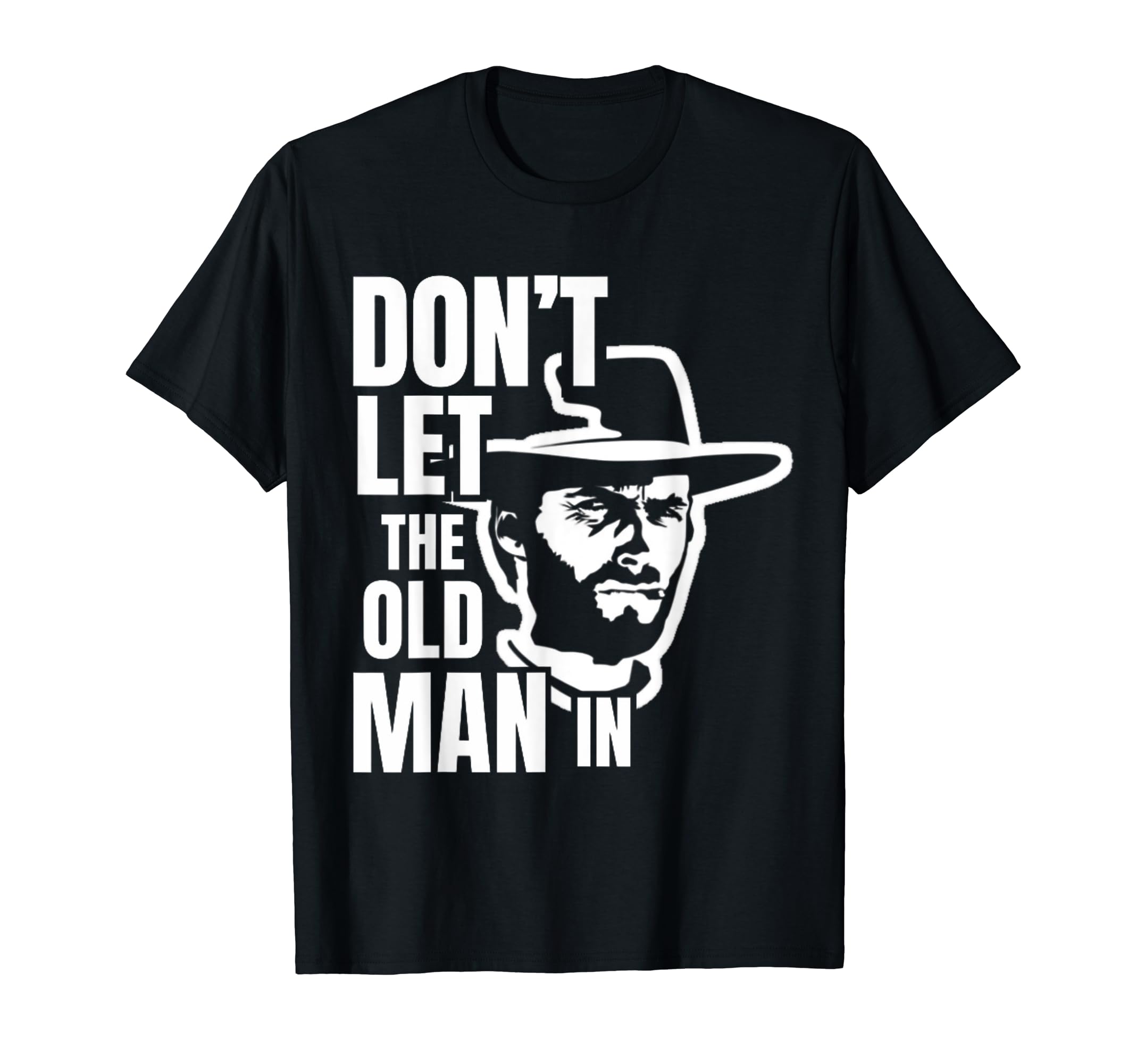 Dont Let Old Wearing Cowboy Hat T-Shirt - Aesthetic Graphic Men Women - T-Shirt, Sweatshirt, Hoodie