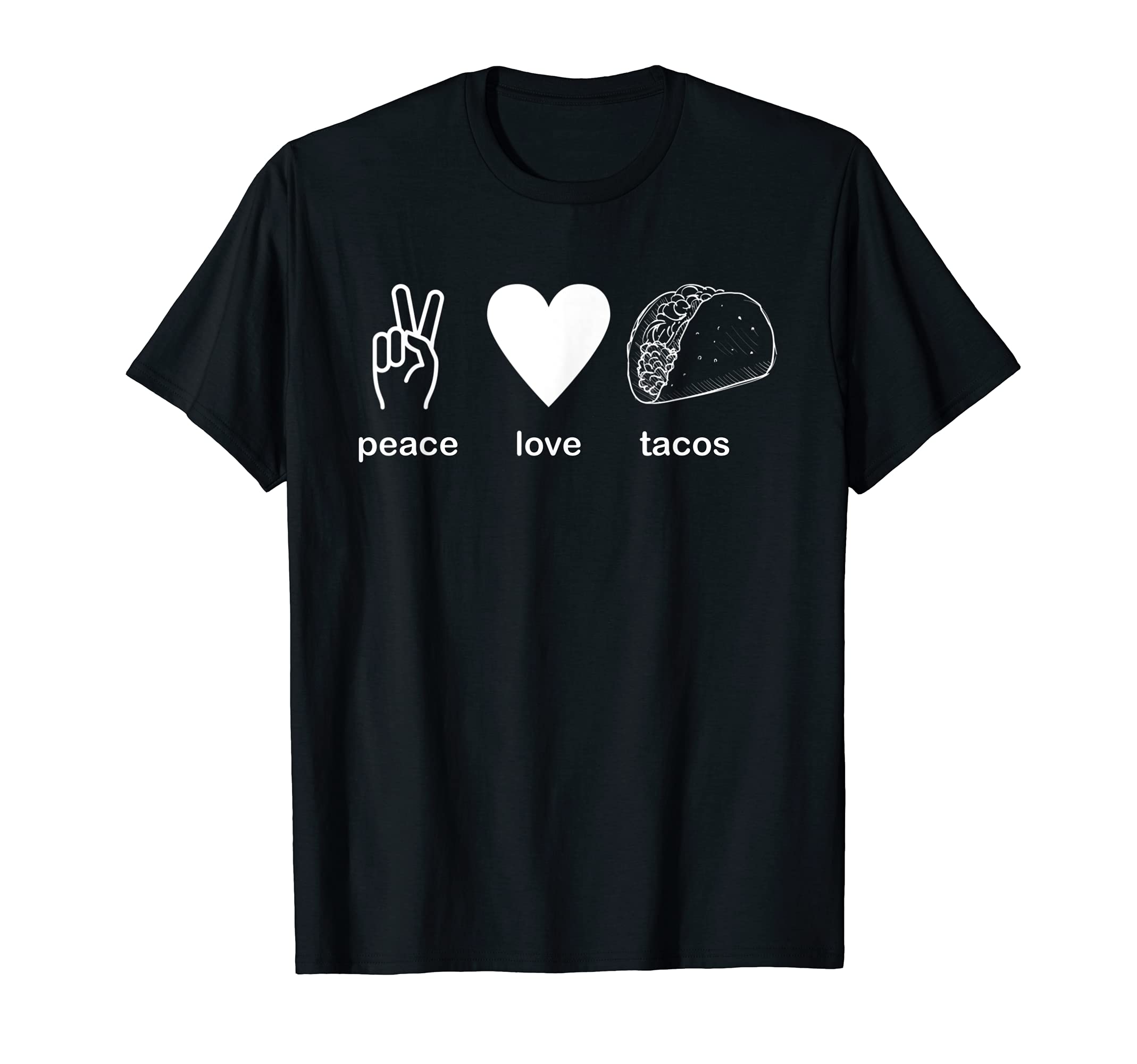Peace Love Tacos Funny Taco Lovers T-Shirt - Novelty Apparel for Adults - T-Shirt, Sweatshirt, Hoodie