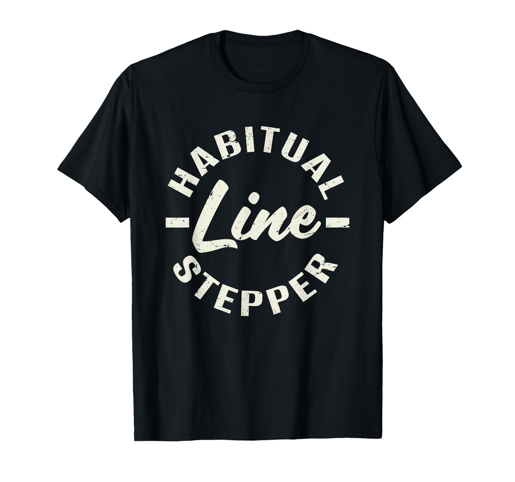 Habitual Line Stepper Funny T-Shirt - Aesthetic Graphic Men Women - T-Shirt, Sweatshirt, Hoodie