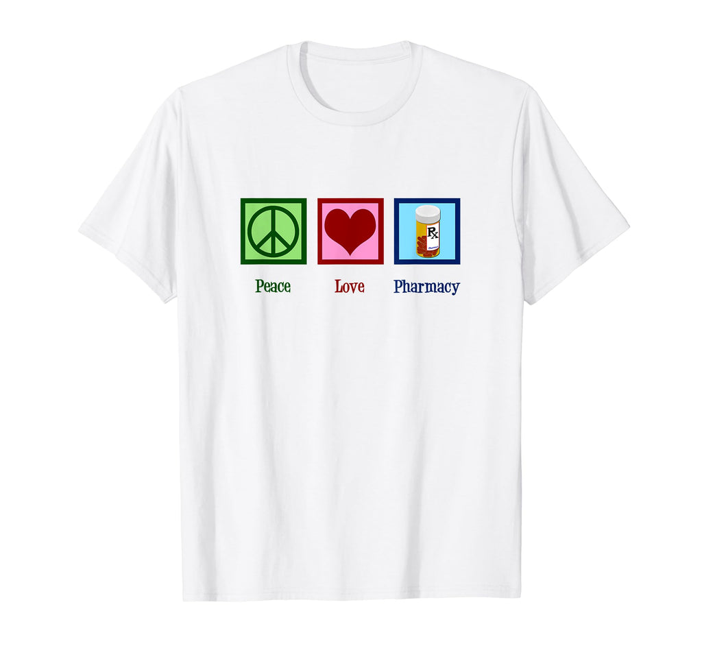 Peace Love Pharmacy Pharmacist T-Shirt - Novelty Apparel Men Women - T-Shirt, Sweatshirt, Hoodie