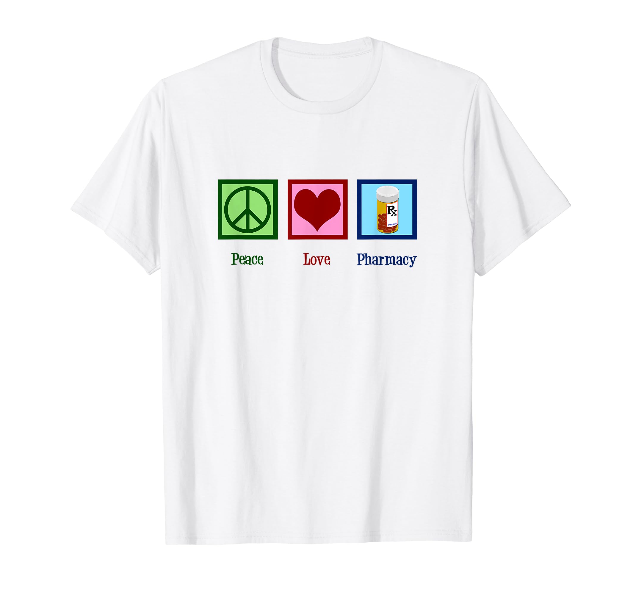 Peace Love Pharmacy Pharmacist T-Shirt - Novelty Apparel Men Women - T-Shirt, Sweatshirt, Hoodie