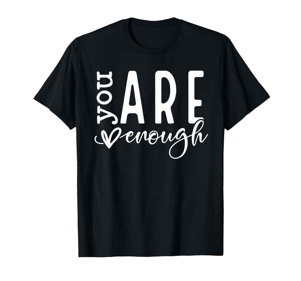 Dear Person Behind Me You Are Enough T-Shirt - Fun Novelty Design Unisex - T-Shirt, Sweatshirt, Hoodie