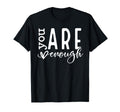 Dear Person Behind Me You Are Enough T-Shirt - Fun Novelty Design Unisex - T-Shirt, Sweatshirt, Hoodie