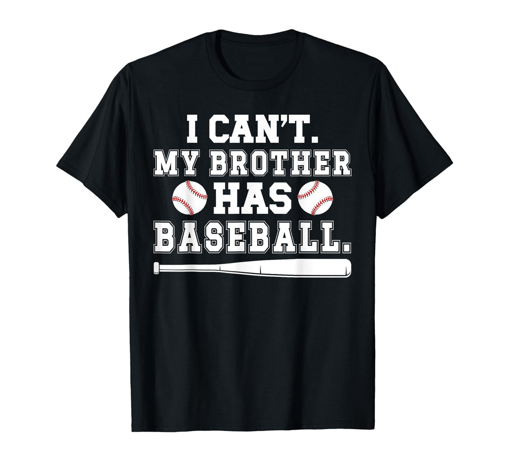 My Brother Has Baseball Brother T-Shirt - Casual Everyday Wear Men Women - T-Shirt, Sweatshirt, Hoodie