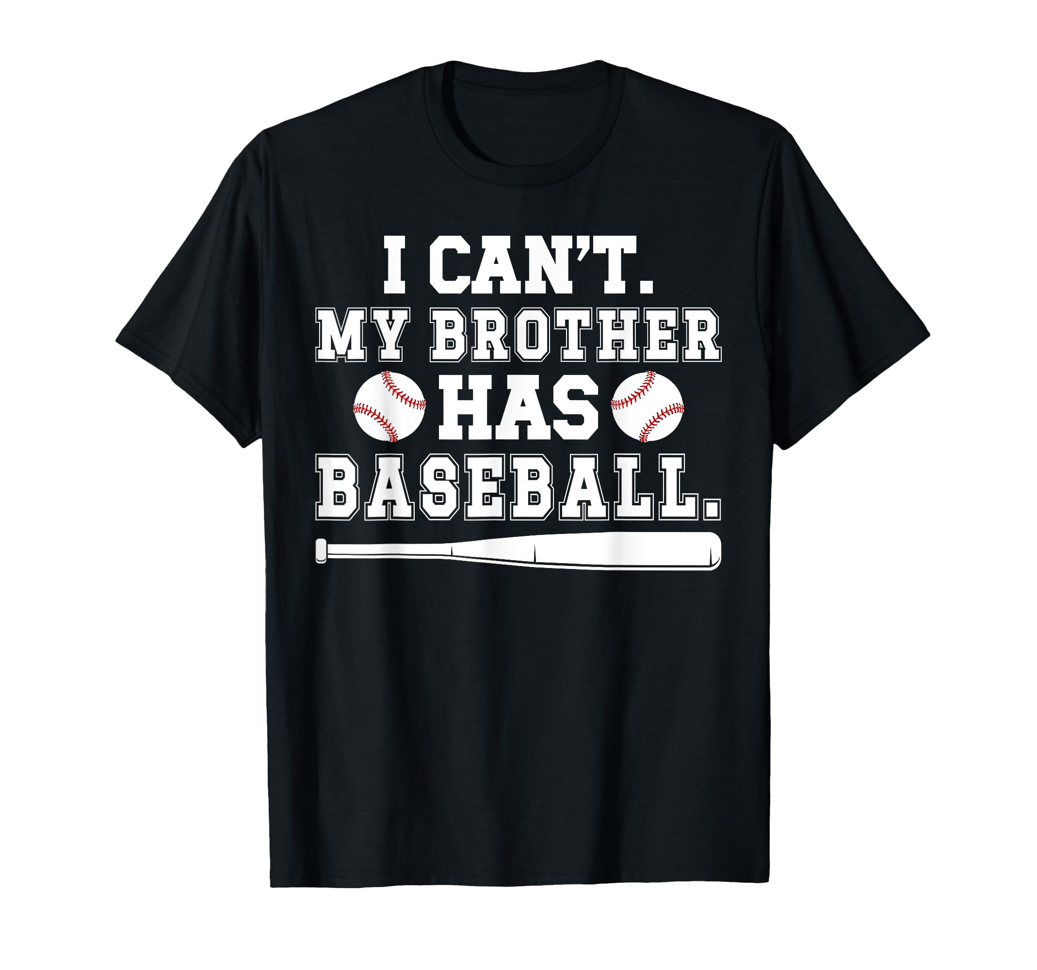 My Brother Has Baseball Brother T-Shirt - Casual Everyday Wear Men Women - T-Shirt, Sweatshirt, Hoodie
