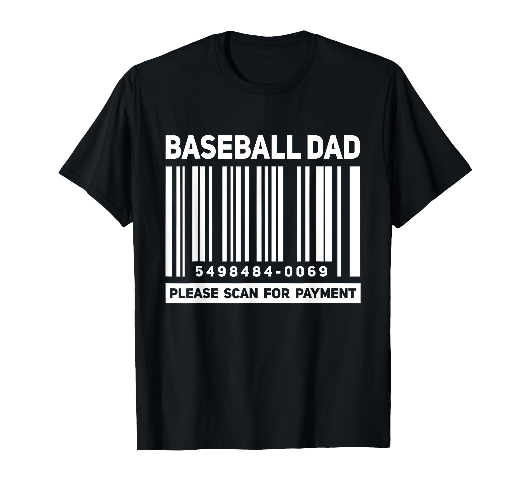 Baseball Dad Scan Payment Funny T-Shirt - Aesthetic Graphic Men Women - T-Shirt, Sweatshirt, Hoodie