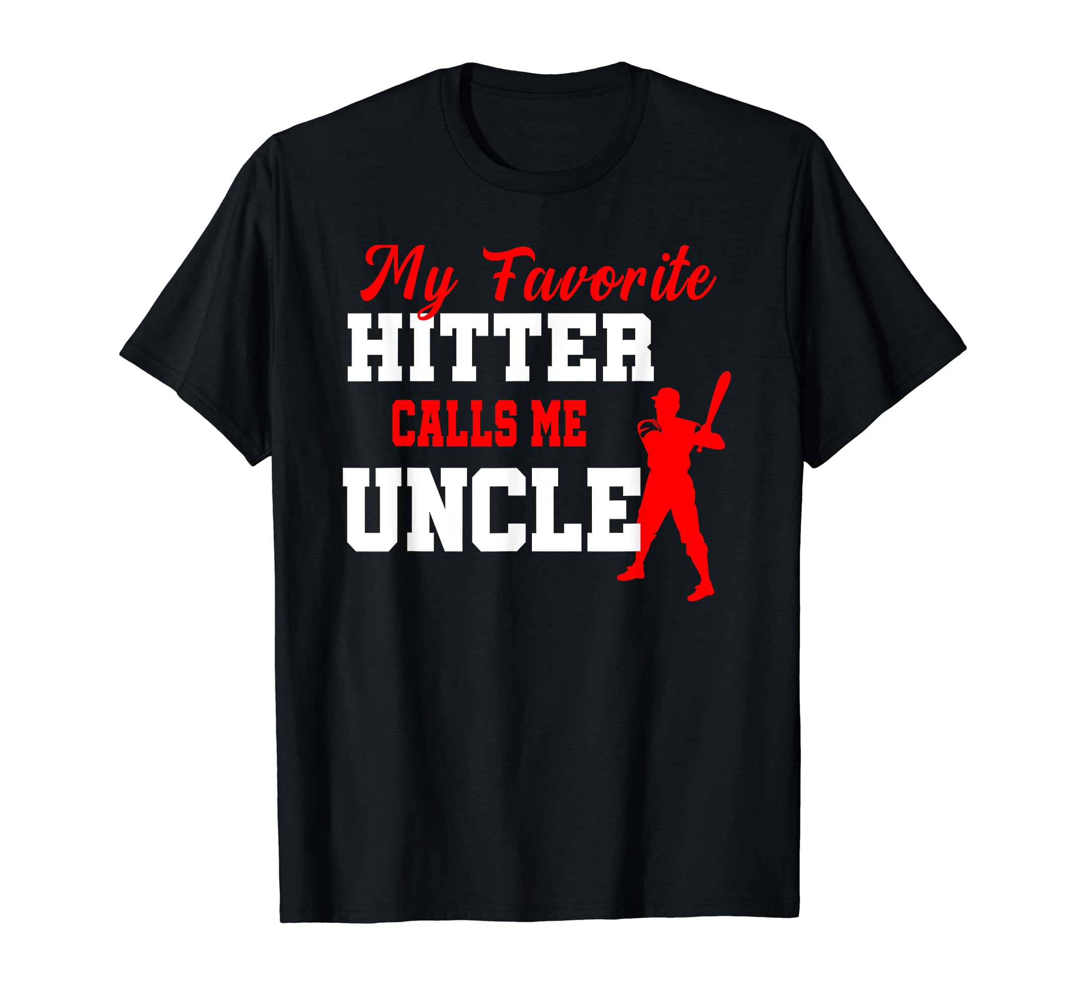 My Favorite Hitter Calls Me Uncle T-Shirt - Aesthetic Graphic Men Women - T-Shirt, Sweatshirt, Hoodie