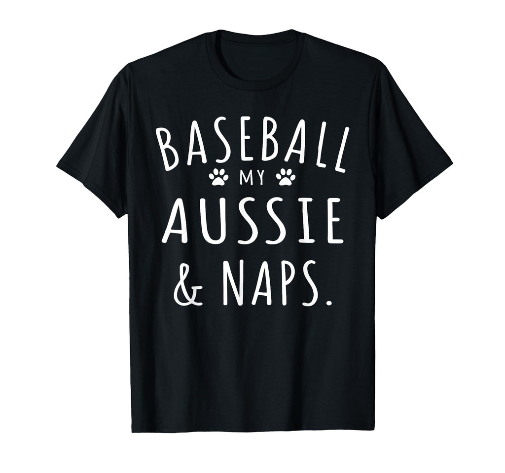 Baseball My Aussie Naps Funny Aussie T-Shirt - Custom Art Print Unisex - T-Shirt, Sweatshirt, Hoodie