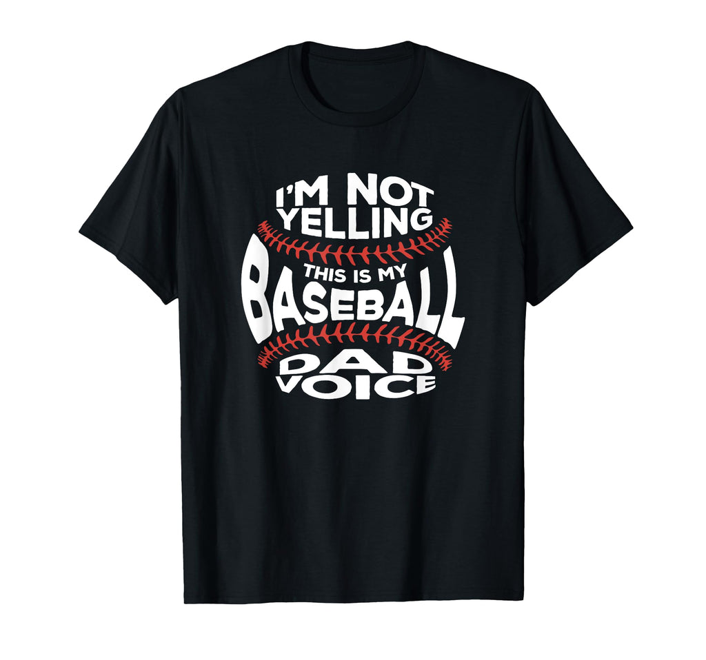 Im Not Yelling This Is My Baseball T-Shirt - Novelty Apparel for Adults - T-Shirt, Sweatshirt, Hoodie