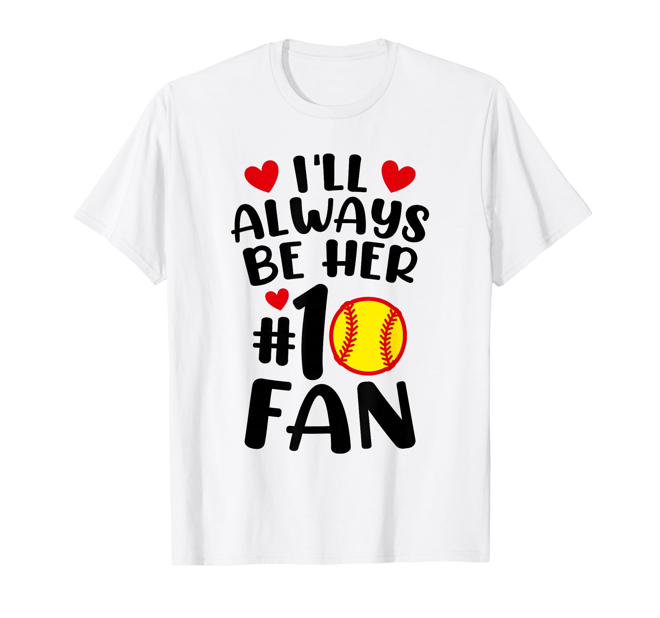 Ill Always Be Her Number One Fan Softball T-Shirt - Trendy Graphic Unisex - T-Shirt, Sweatshirt, Hoodie