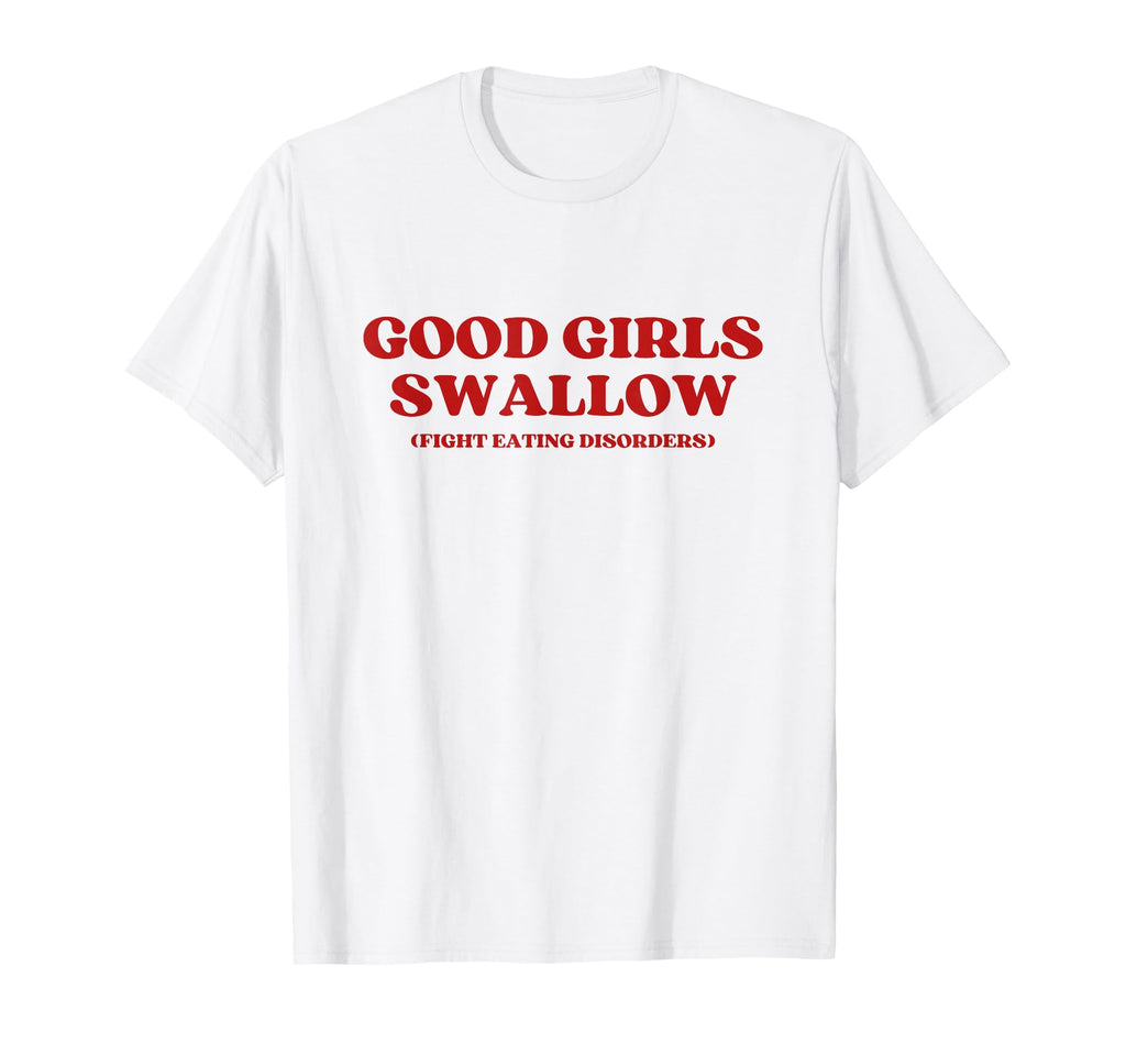 Good Swallow Fight Eating Disorders T-Shirt - Novelty Apparel for Adults - T-Shirt, Sweatshirt, Hoodie