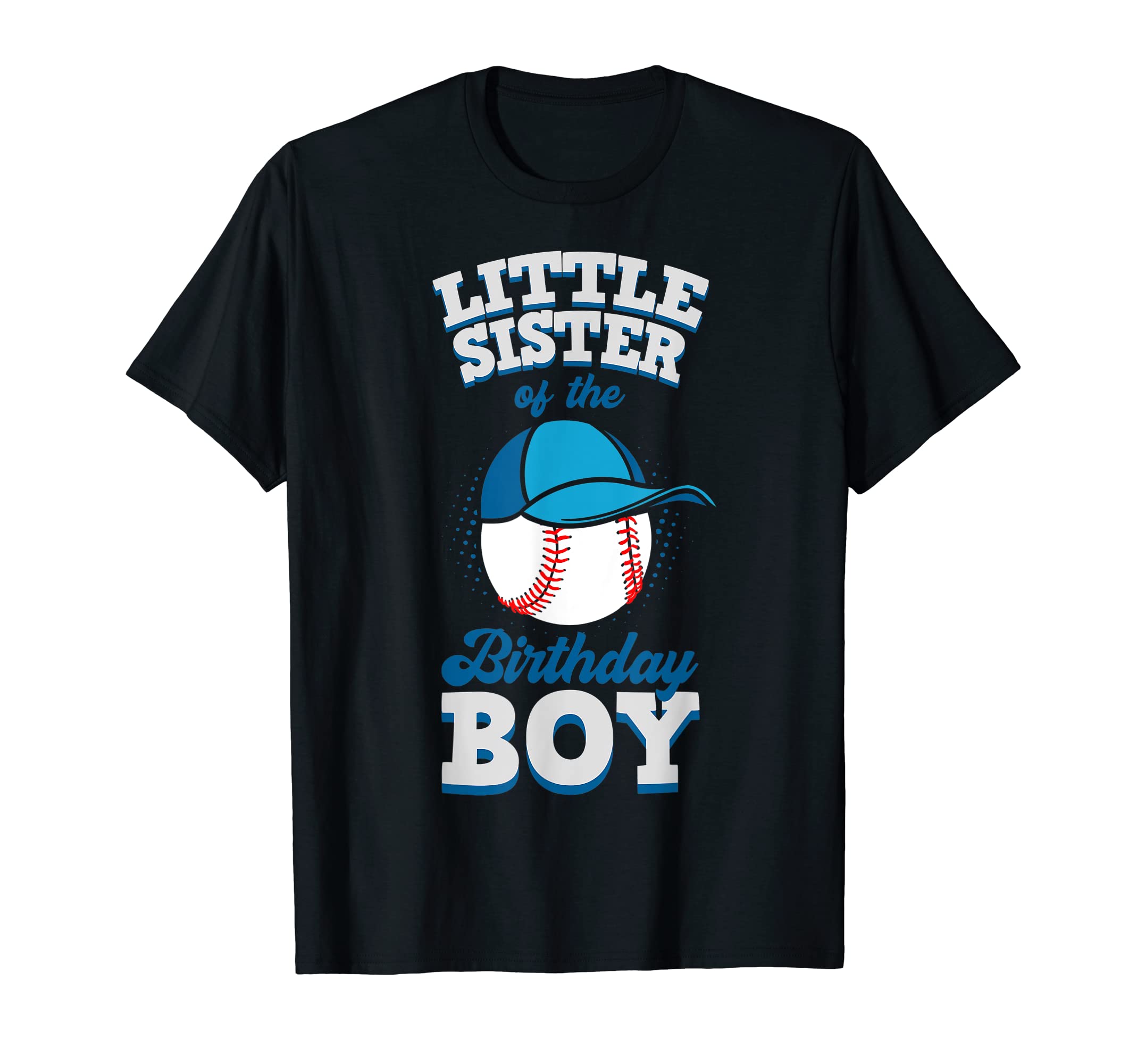 Little Sister Birthday Baseball T-Shirt - Casual Everyday Wear Men Women - T-Shirt, Sweatshirt, Hoodie