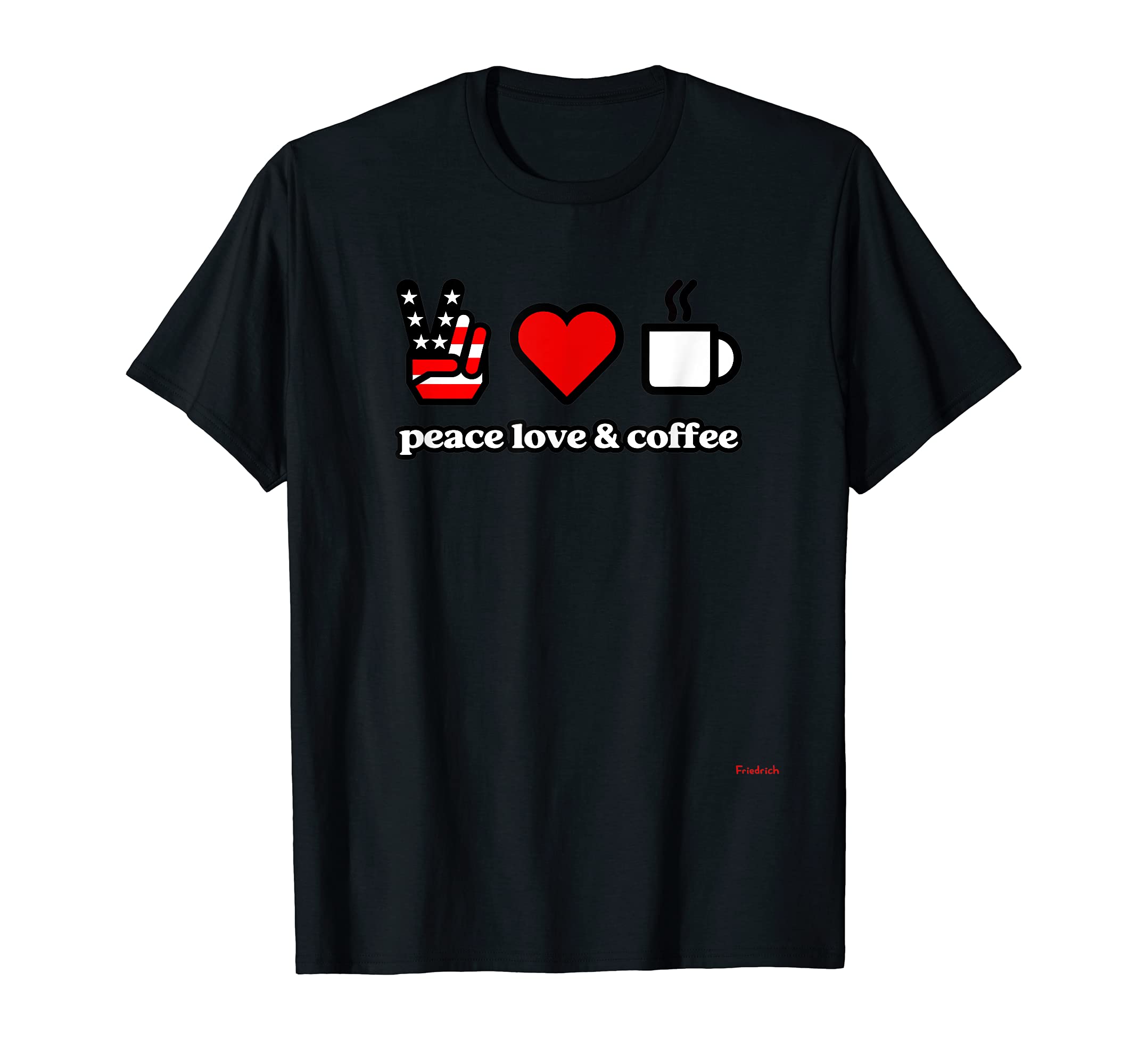 Peace Love And Coffee 02 T-Shirt - Novelty Apparel Men Women - T-Shirt, Sweatshirt, Hoodie
