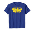We Dont Give Up Seattle Baseball T-Shirt - Graphic Print Men Women - T-Shirt, Sweatshirt, Hoodie