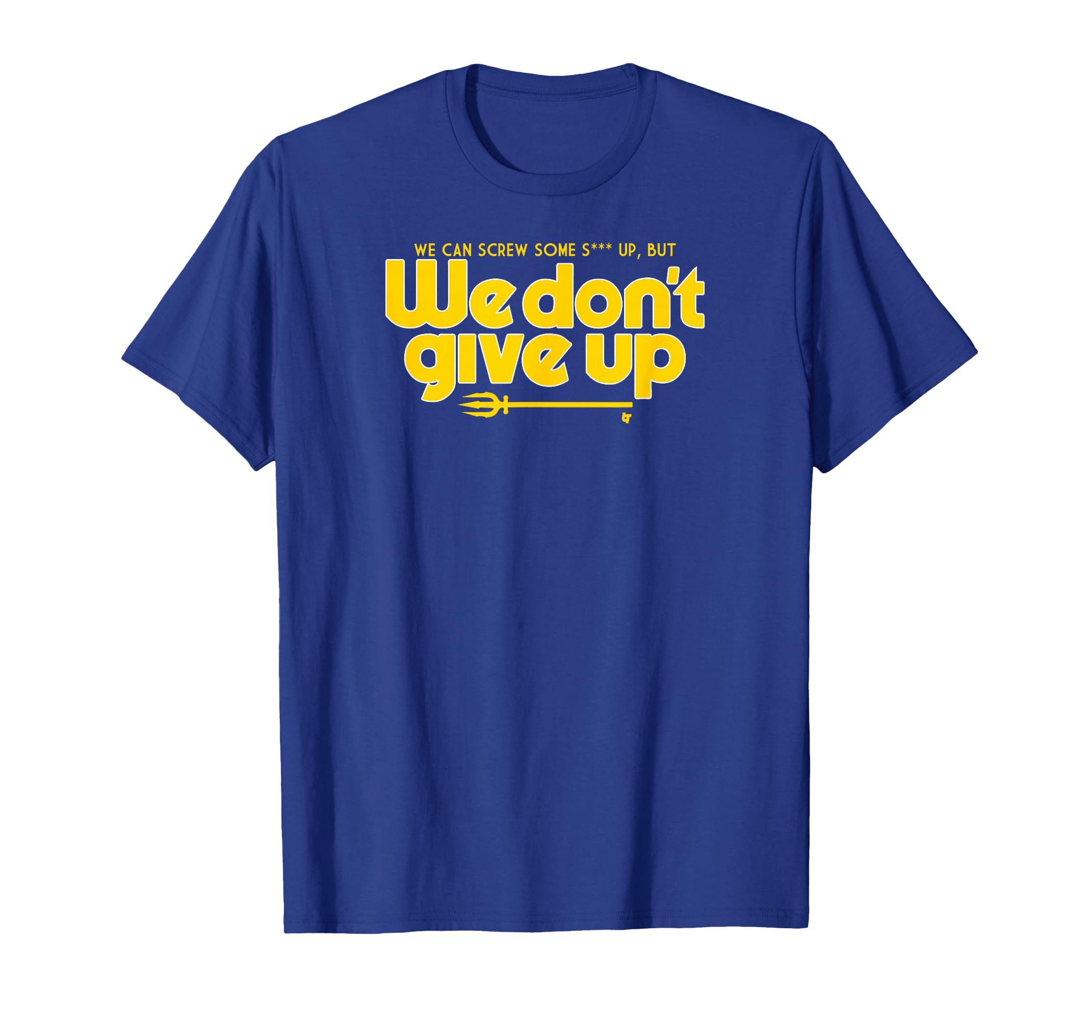 We Dont Give Up Seattle Baseball T-Shirt - Graphic Print Men Women - T-Shirt, Sweatshirt, Hoodie