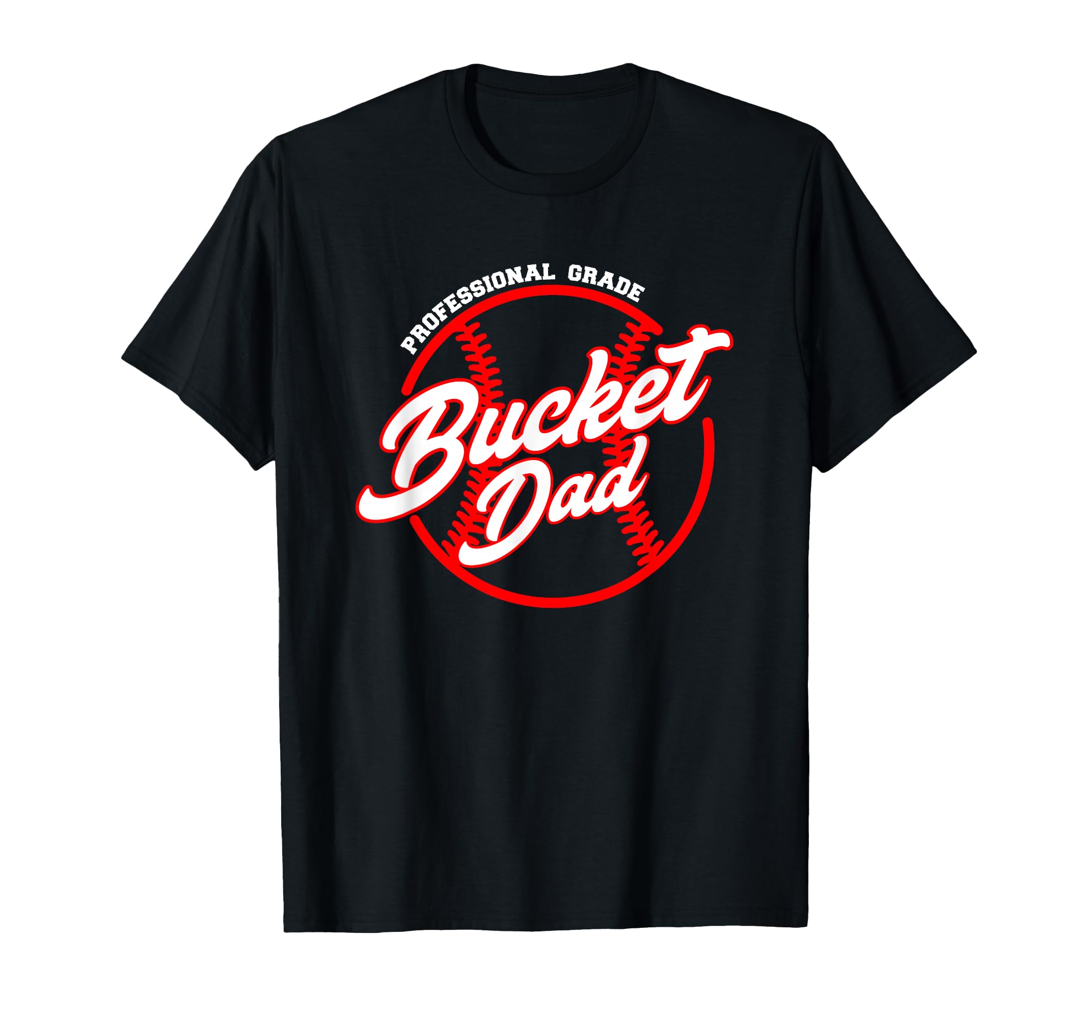 Bucket Dad Baseball Softball T-Shirt - Casual Everyday Wear for Adults - T-Shirt, Sweatshirt, Hoodie