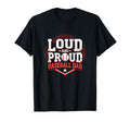Loud And Proud Baseball Dad Fan T-Shirt - Custom Art Print Men Women - T-Shirt, Sweatshirt, Hoodie