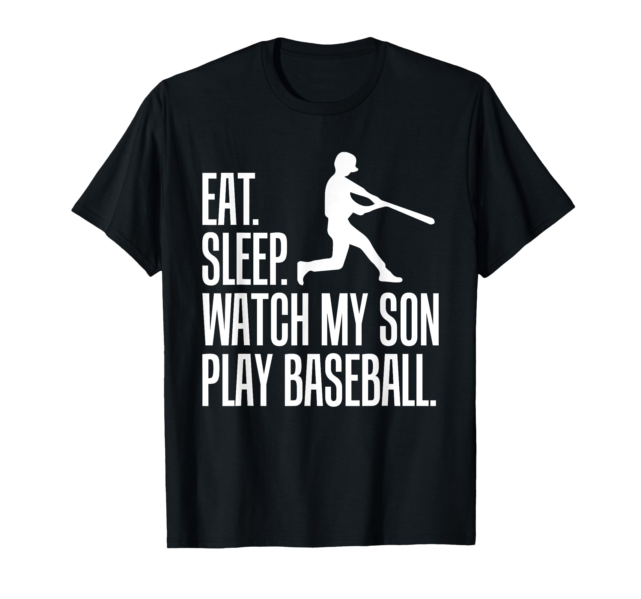 Eat Sleep Watch My Son Play Baseball T-Shirt - Minimalist Print Unisex - T-Shirt, Sweatshirt, Hoodie