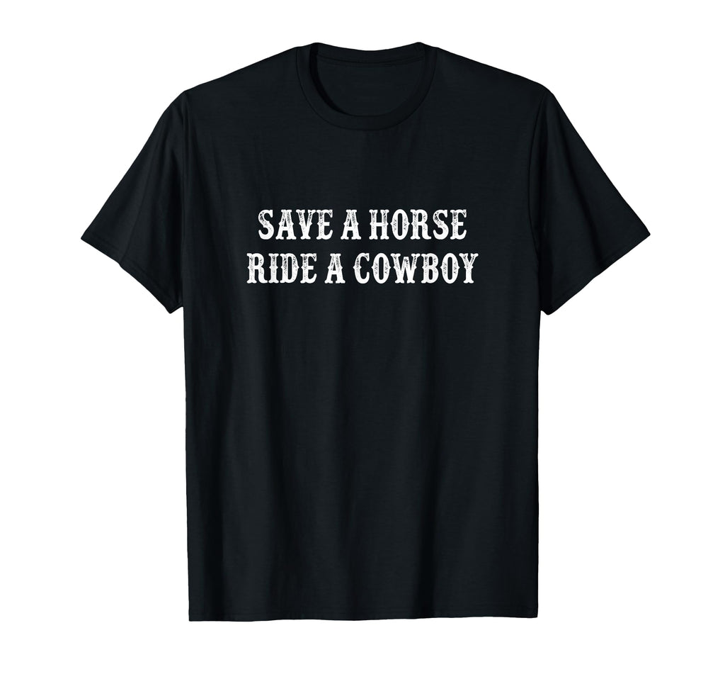 Save Horse Ride Cowboy T-Shirt - Graphic Print Unisex - T-Shirt, Sweatshirt, Hoodie