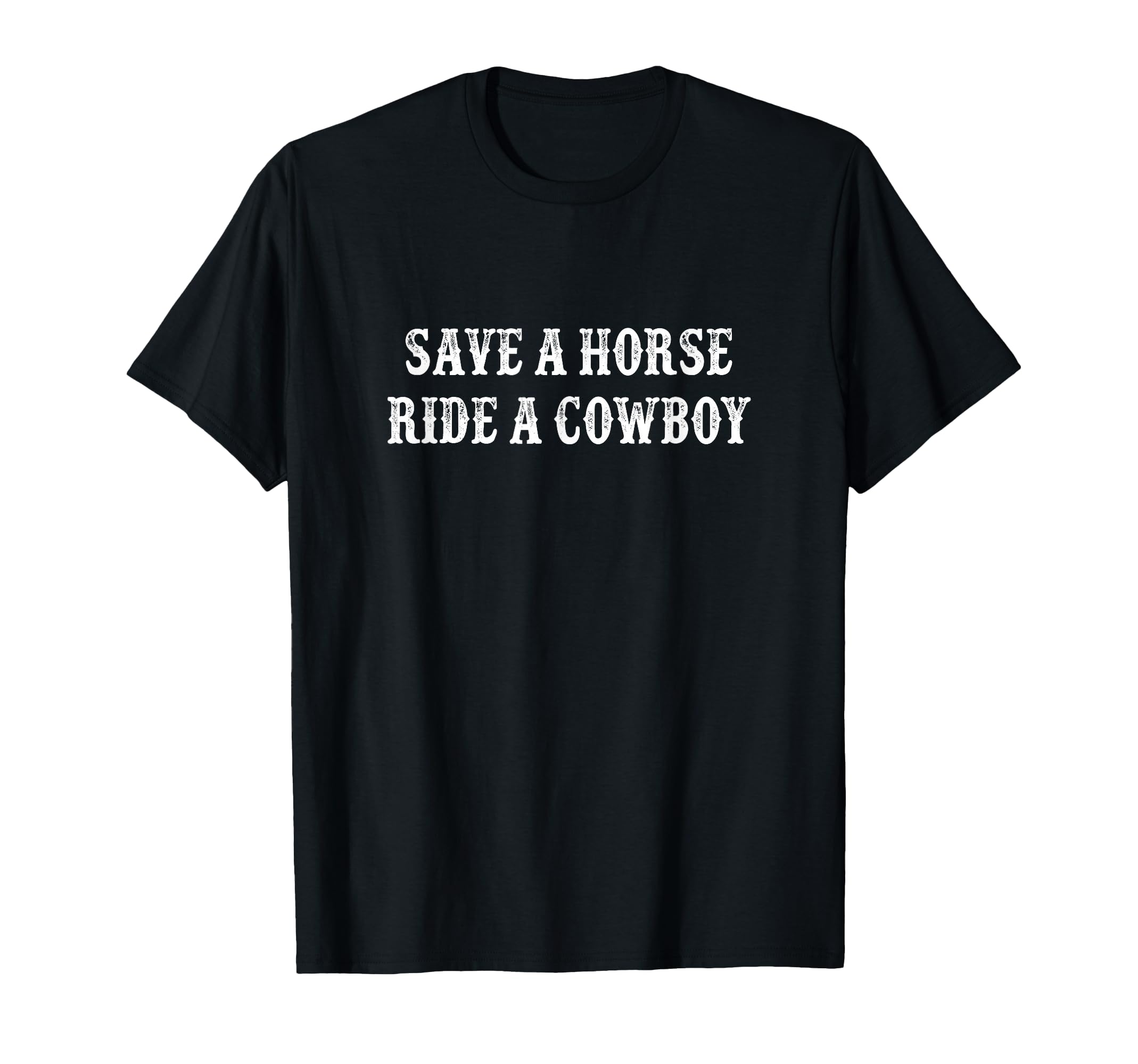 Save Horse Ride Cowboy T-Shirt - Graphic Print Unisex - T-Shirt, Sweatshirt, Hoodie