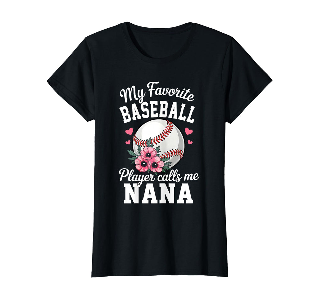 My Favorite Baseball Player Calls Me Nana T-Shirt - Unique Graphic Unisex - T-Shirt, Sweatshirt, Hoodie