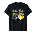Livin That Ball Nana Life Softball T-Shirt - Casual Everyday Wear Unisex - T-Shirt, Sweatshirt, Hoodie