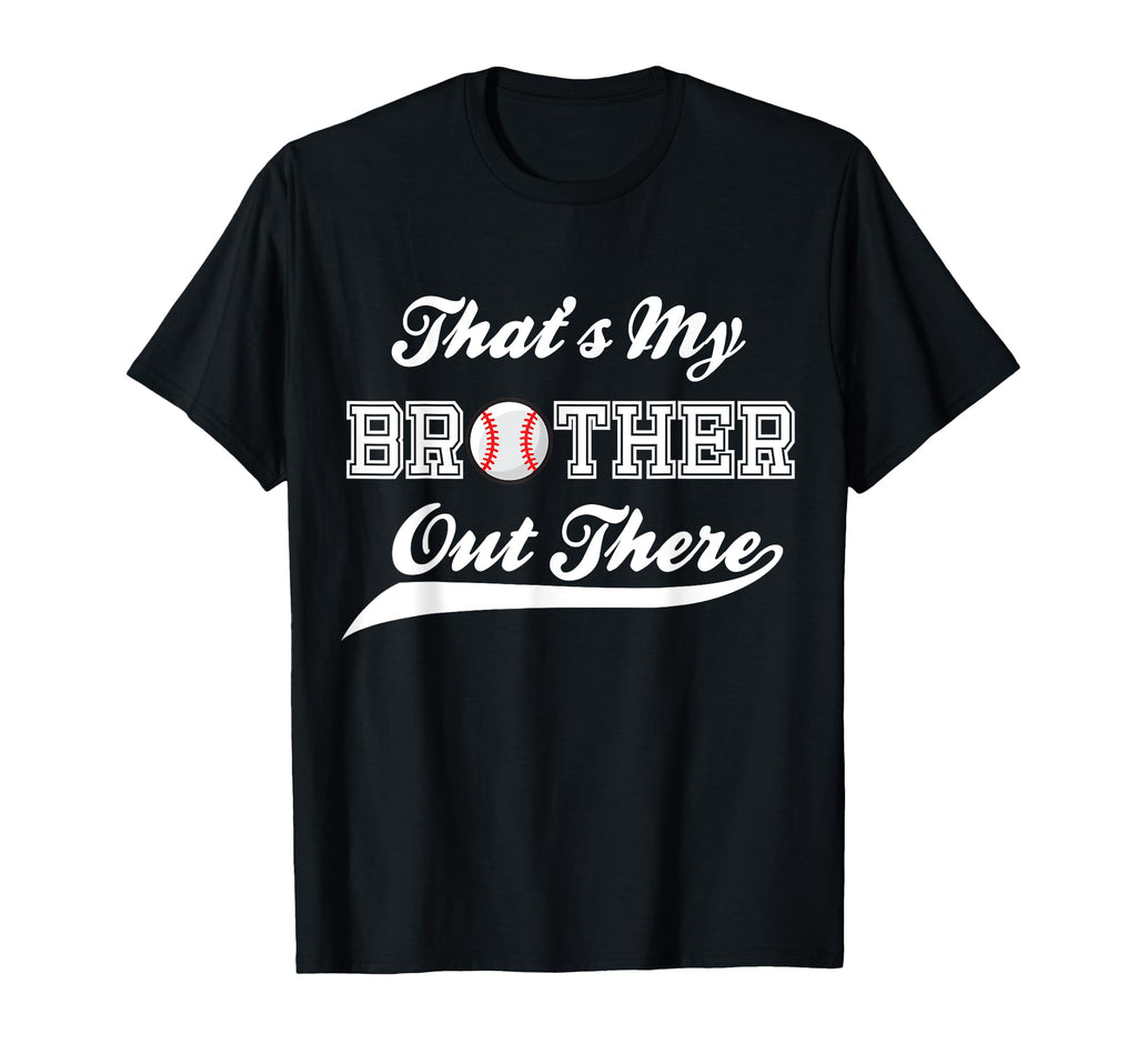 Baseball Thats My Brother Out There T-Shirt - Minimalist Print Men Women - T-Shirt, Sweatshirt, Hoodie