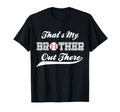 Baseball Thats My Brother Out There T-Shirt - Minimalist Print Men Women - T-Shirt, Sweatshirt, Hoodie