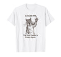 Excuse Me Bird Feeder Is Empty T-Shirt - Fun Novelty Design for Adults - T-Shirt, Sweatshirt, Hoodie