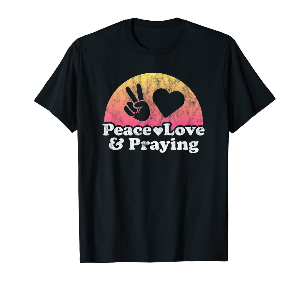 Peace Love And Praying Prayer T-Shirt - Graphic Print Men Women - T-Shirt, Sweatshirt, Hoodie