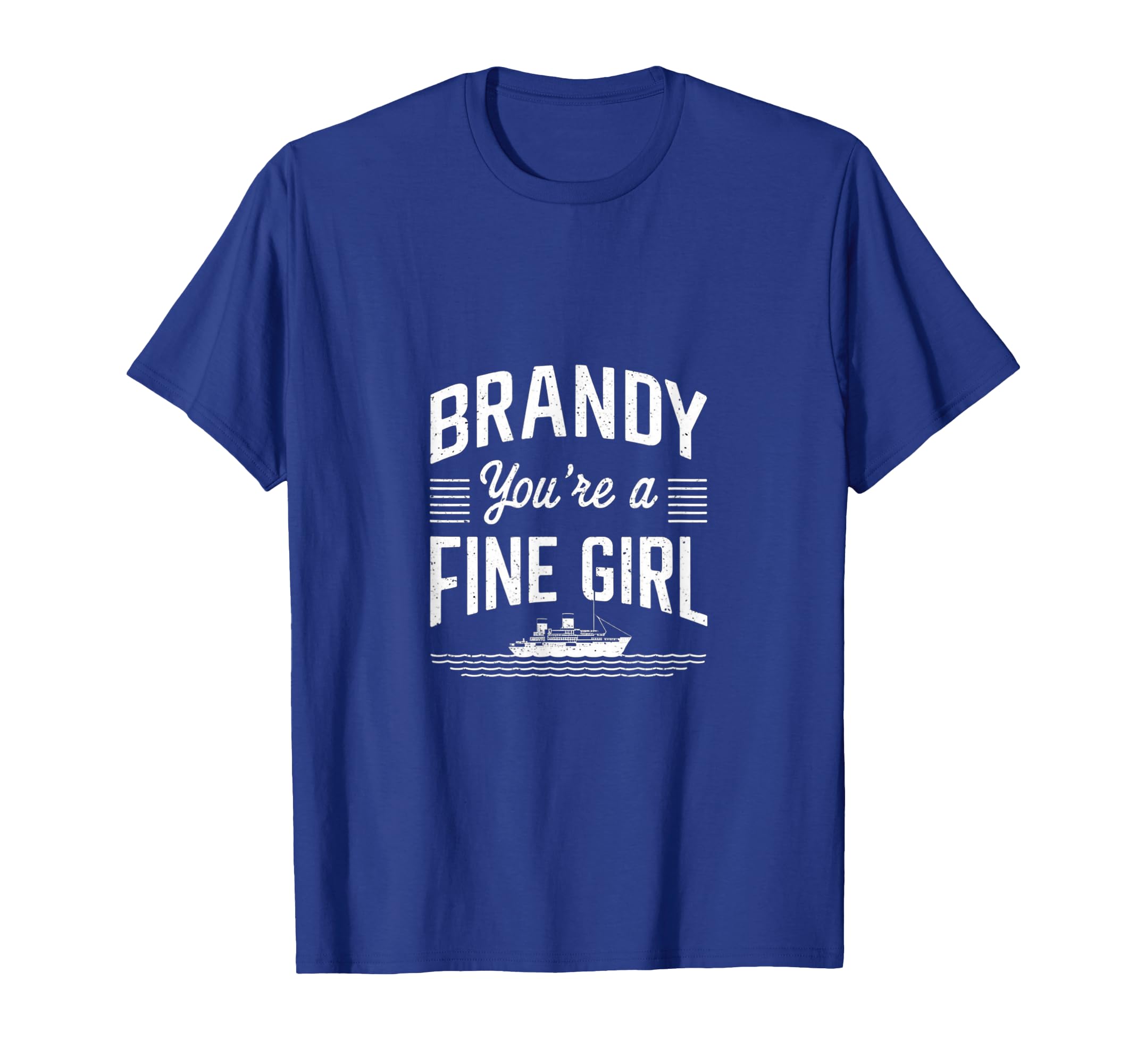 Brandy Youre Fine Distressed Sailor T-Shirt - Fun Novelty Design Unisex - T-Shirt, Sweatshirt, Hoodie