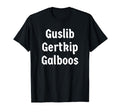 Guslib Gertkip Galboos Funny Y2K T-Shirt - Novelty Apparel Men Women - T-Shirt, Sweatshirt, Hoodie