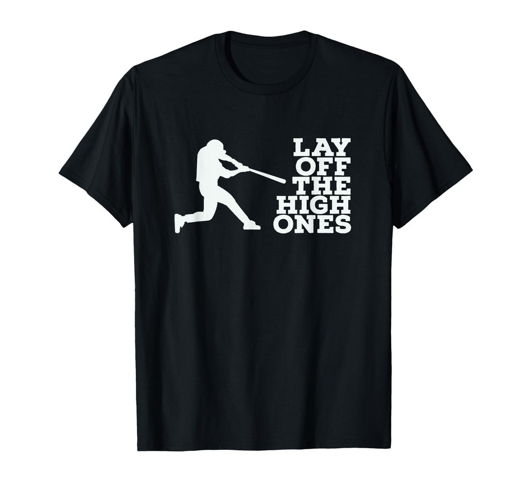 Lay Off High Ones Baseball T-Shirt - Casual Everyday Wear Men Women - T-Shirt, Sweatshirt, Hoodie