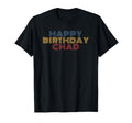 Happy Birthday Chad Personalized Name T-Shirt - Fun Novelty Design Unisex - T-Shirt, Sweatshirt, Hoodie