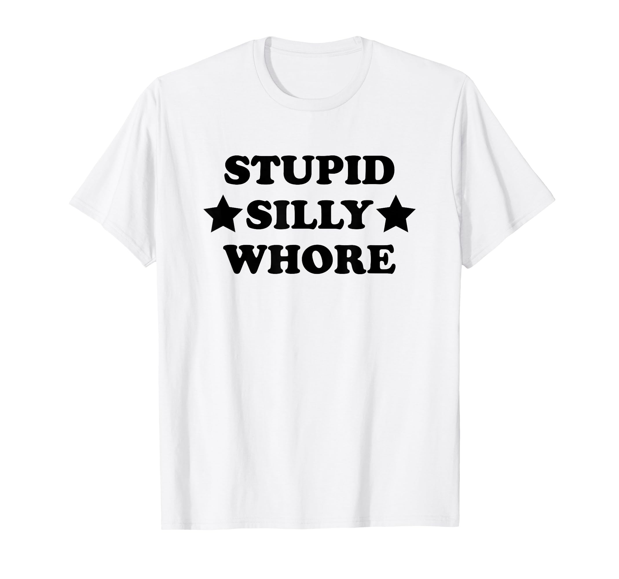 Stupid Silly Whore Funny Y2K Aesthetic T-Shirt - Graphic Print for Adults - T-Shirt, Sweatshirt, Hoodie