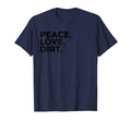 Peace Love Dirt T-Shirt - Streetwear Style Men Women - T-Shirt, Sweatshirt, Hoodie
