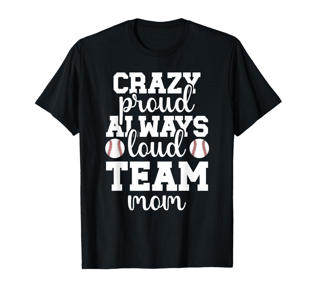 Crazy Proud Baseball Team Mom T-Shirt - Minimalist Print Men Women - T-Shirt, Sweatshirt, Hoodie