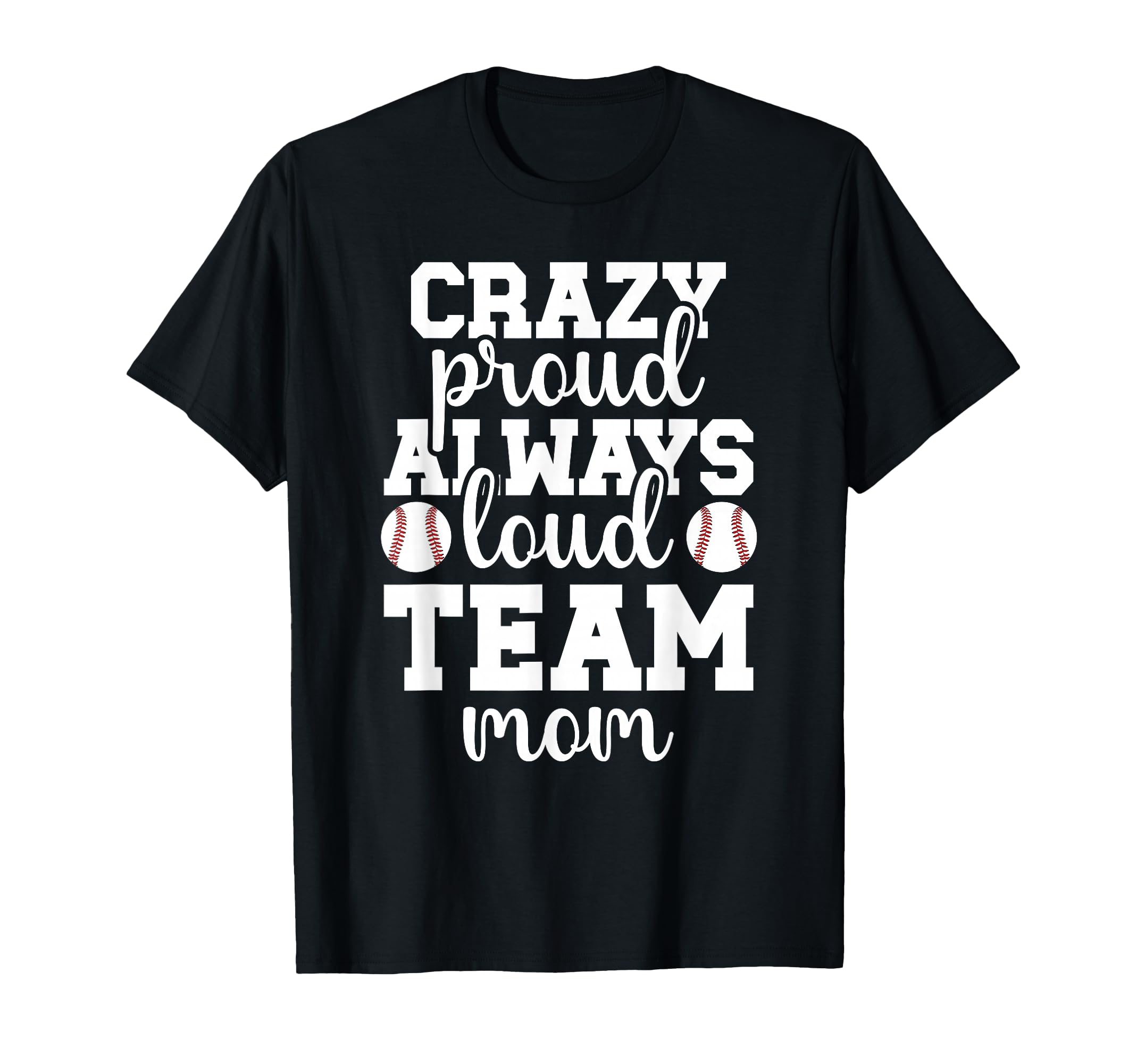 Crazy Proud Baseball Team Mom T-Shirt - Minimalist Print Men Women - T-Shirt, Sweatshirt, Hoodie