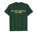 Eat Your Out Or I Will Y2K T-Shirt - Casual Everyday Wear for Adults - T-Shirt, Sweatshirt, Hoodie