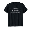 I Survived My Husbands Knee Replacement T-Shirt - Graphic Print Men Women - T-Shirt, Sweatshirt, Hoodie
